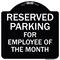 Signmission Designer Series-Reserved Parking For Employee Of The Month, 18" x 18", BW-1818-9763 A-DES-BW-1818-9763 - alternate 1